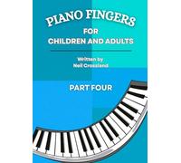 Piano Fingers Part Four - for Children and Adults: (Piano Fingers - for Children and Adults)