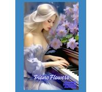 Piano Flowers: Original Piano Compositions for Intermediate Level