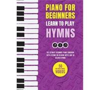 Piano for Beginners Learn to Play Hymns The Ultimate Beginner Piano Songbook with Lessons on Reading Notes and 50 Beloved Hymns - Made Easy Press - ValCal Made Easy PressMade Easy Press (Auteur)