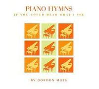 Piano Hymns: If You Could Hear What I See
