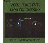Piano Improvisations by Vox Arcana, Igor Tkachenko (1993-01-01)