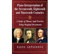 Piano Interpretation Of The Seventeenth, Eighteenth And Nineteenth Centuries