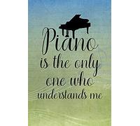 Piano Is The Only One Who Understands Me: Blank Lined Journal Notebook, Funny Piano Notebook, Piano Notebook, Piano Journal, Ruled, Writing Book, Notebook For Piano Lovers, Piano Gifts
