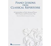 Piano Lessons from Classical Repertoire: 20 Intermediate to Early Advanced Pieces With Practice and Performance Tips