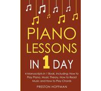 Piano Lessons: In 1 Day - Bundle - The Only 4 Books You Need To Learn How To Play Piano Music, Piano Chords And Piano Exercises Today: 28