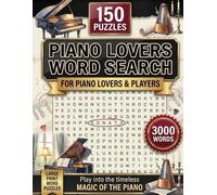 Piano Lovers Word Search Puzzle Book: 3,000 Piano & Keyboard Terms Across 150 Large-Print Puzzles - Perfect Gift for Piano Players, Classical & Jazz Fans, and Music Enthusiasts