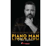 Piano Man - Mon histoire - Christian Marc Gendron - Performance - broché - Autobiographie