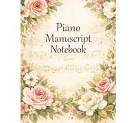 Piano Manuscript Notebook: Grand Staff Music Paper for Piano | 6 Systems Per Page | Blank Sheet Music Notebook for Composers & Students