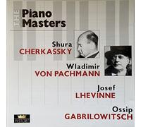 PIANO MASTERS: Shura Cherkassky - Wladimir de Pachmann - Josef Lhevinne - Ossip Gabrilowitsch