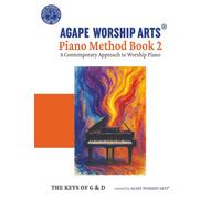 Piano Method Book 2: A Contemporary Approach to Worship Piano - the Keys of G & D
