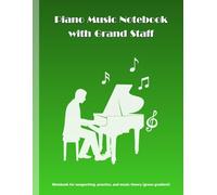 Piano Music Notebook with Grand Staff: Notebook for songwriting, practice, and music theory (green gradient)