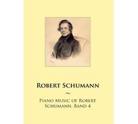 Piano Music of Robert Schumann, Band 4