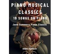 Piano Musical Classics book- 19 Songs on Piano: A Jane Summer's Musical Classics