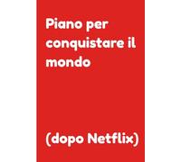 Piano per conquistare il mondo (dopo Netflix): Diario del Procrastinatore Ambizioso | Regalo Divertente | Quaderno per Piani Grandiosi | 120 Pagine