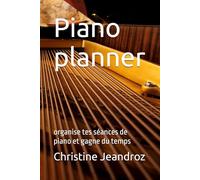 Piano planner: organise tes séances de piano et gagne du temps