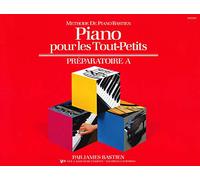 Piano Pour Les Tout-Petits, Préparatoire A (Méthode De Piano Bastien)