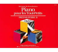 Piano Pour Les Tout-Petits, Préparatoire B (Méthode De Piano Bastien)