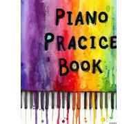 Piano Practice Book: The Ultimate Practice and Lesson Journal for Music Students