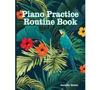 Piano Practice Routine Book: Piano Lesson Assignment Book & Practice Guide for 52 Weeks of Lessons | jungle parrots