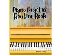 Piano Practice Routine Book: Piano Lesson Assignment Book & Practice Guide for 52 Weeks of Lessons | yellow piano