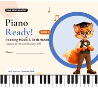 Piano Ready! Book 2: Reading Music & Both Hands: Lessons 11-20 with Maestro Riff