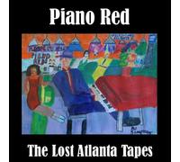 Piano Red - Lost Atlanta Tapes
