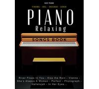 Piano Relaxing Songs Book: 33 Favorite Songs by Famous Musicians - Yiruma, Joel, Sheeran, Cohen