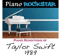Piano Rockstar - Piano Renditions of Taylor Swift: 1989