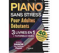 Piano Sans Stress Pour Adultes Débutants: Le Guide Complet 3-en-1 avec Bases, Accords, Exercices et Morceaux Faciles pour Progresser
