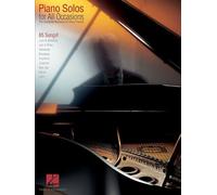 Piano Solos For All Occasions : The Complete Resource For Every Pianist !
