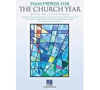 Piano Solos For The Church Year 90+ Sacred And Seasonal Songs Sheet Music For Worship Holidays And Special Services Hal Leonard Piano Songbook For Beginners And Advanced Players