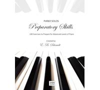 Piano Solos Preparatory Skills: 100 Exercises to Prepare for Advanced Piano