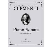 Piano Sonata in C major, Op. 20 - Muzio CLEMENTI - Classical Piano Music: Expressive journey through classical sonata form • Beautifully typeset for ... use and recital preparation • Grade 6-7