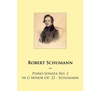 Piano Sonata No. 2 in G Minor Op. 22 - Schumann