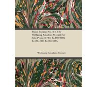 Piano Sonatas No.10-12 by Wolfgang Amadeus Mozart for Solo Piano (1783) K.330/300h K.331/300i K.332/300k