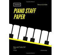 Piano Staff Paper: Standard Manuscript Book, 12 Staves - 6 Sets Per Page / Bass And Treble Clef / Notes Guide And Rhythm Tree / Black Cover / Composition Books Gifts For Pianists, Song Writers, Large,