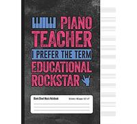 Piano Teacher I Prefer The Term Educational Rockstar: Blank Sheet Music Notebook