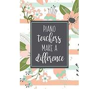 Piano Teachers Make A Difference: Thank You Gift For Piano Teacher Or Music Teacher Pink Stripe Floral Notebook