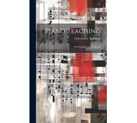 Piano Teaching: Its Principles And Problems