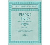 Piano Trio - Per Aspera Ad Astra - No.3 In A - Set To Music For Pianoforte, Violin And Violoncello - Op. 158