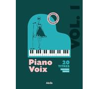 Piano voix vol. 1 20 morceaux, deux niveaux, facile et intermediaire volume 1