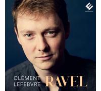 Maurice Ravel & Clément Lefebvre – Ravel: Piano Works – CD – Harmonia Mundi