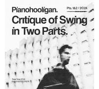 Pianohooligan - Pianohooligan: Critique Of Swing In Two Parts [CD]