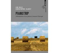 Pianotrip: Tribulations d'un piano à travers l'Europe