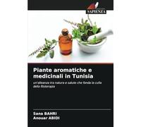 Piante aromatiche e medicinali in Tunisia: un'alleanza tra natura e salute che fonda la culla della fitoterapia