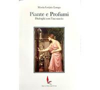 Piante e profumi. Dialoghi con l'inconscio. Dall'Indice: --Prefazione. --Premessa. --La profumeria. Botanica del benessere. --Olfazioni e attivazioni. --Il sistema limbico. --Ormoni e neuro
