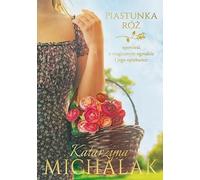Piastunka ró¿ Katarzyna Michalak (Buch auf Polnisch)