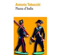 Antonio Tabucchi – Piazza d'Italia – Conte populaire en trois temps, un épilogue et un appendice