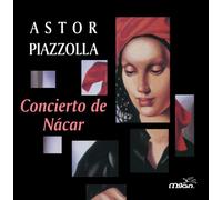Piazzolla, Astor - Concierto De Nacar