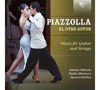 Piazzolla: El Otro Astor, Music for Guitar and Strings